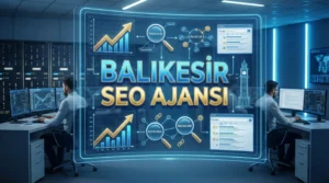 Balıkesir SEO Ajansı